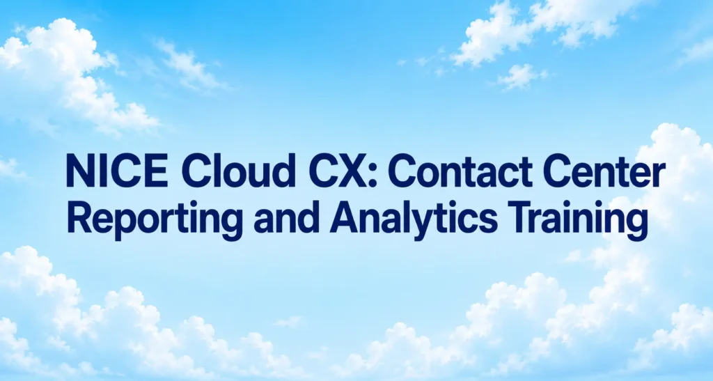 NICE CX Contact Center Reporting and Analytics Training