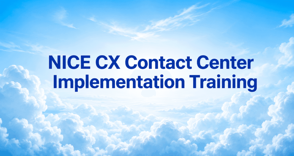 NICE CX: Contact Center Implementation Training